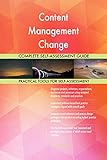 Content Management Change All-Inclusive Self-Assessment - More than 700 Success Criteria, Instant Visual Insights, Comprehensive Spreadsheet Dashboard, Auto-Prioritized for Quick R