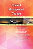 Content Management Change All-Inclusive Self-Assessment - More than 700 Success Criteria, Instant Visual Insights, Comprehensive Spreadsheet Dashboard, Auto-Prioritized for Quick R