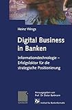 Digital Business in Banken: Informationstechnologie - Erfolgsfaktor für die strategische Positionierung (German Edition)