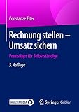 Rechnung stellen - Umsatz sichern: Praxistipps für Selbstständig