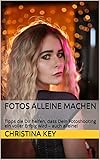 Fotos alleine machen: Tipps die Dir helfen, dass Dein Fotoshooting ein voller Erfolg wird – auch alleine!