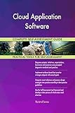 Cloud Application Software All-Inclusive Self-Assessment - More than 700 Success Criteria, Instant Visual Insights, Comprehensive Spreadsheet Dashboard, Auto-Prioritized for Quick R