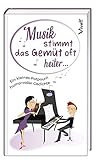 Musik stimmt das Gemüt oft heiter ...: Ein kleines Potpourri humorvoller G