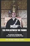 THE PATH BETWEEN THE THORNS: The Spiritual Autobiography of a Jodo Shinshu B