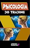 Psicologia do Trading: Por que os traders perdem dinheiro e como evitá-lo (Psicología del trading) (Portuguese Edition)