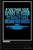 If You Think Your Sport Is hard Notebook: 6x9 Lined Writing Notebook Journal, 120 Pages - Teal Blue with Funny, Motivational Swimming Quote, Perfect ... Graduation, Christmas, or Birthday