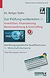 Zur Prüfung vorbereiten in Investition, Finanzierung, Kostenrechnung & Controlling: Handlungsspezifische Qualifikationen für Wirtschaftsfachw