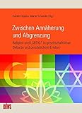 Zwischen Annäherung und Abgrenzung: Religion und LSBTIQ* in gesellschaftlicher Debatte und persönlichem Erleben (Geschichte der Homosexuellen in Deutschland nach 1945)