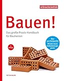 Bauen!: Das große Praxis-Handbuch für B