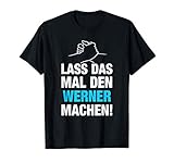 Herren Lass Das Mal Den Werner Machen! Vornamen Spruch Geschenk T-S