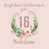 Herzlichen Glückwunsch zum 16. Madeleine: Kreatives Geburtstagsgeschenk für beste Freundin, Tochter etc. zum sechzehnten Geburtstag I Mit Namen ... & Einkleben mit durchdachten Vorlag