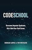 Code School: Overcome Imposter Syndrome. Kick-Start Your Tech Career. (English Edition)