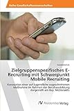Zielgruppenspezifisches E-Recruiting mit Schwerpunkt Mobile Recruiting: Konzeption einer auf Jugendliche zugeschnittenen Maßnahme im Rahmen der Berufsausbildung dargestellt am Bsp. McDonald'