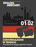 Conversazioni di tedesco ogni giorno per aiutarti a imparare il tedesco - Settimana 1/Settimana 2: Alberts Semester in Deutschland (due settimane, Band 1)