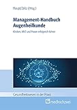 Management-Handbuch Augenheilkunde: Kliniken, MVZ und Praxen erfolgreich führen (Gesundheitswesen in der Praxis)