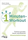 Das 1-Minuten-Workout: Trainiere schneller, besser und effizienter – wissenschaftlich beleg