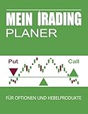 Mein Trading Planer für Optionen und Hebelprodukte: Tagebuch Journal deutsch A4 für Swing Daytrading lernen mit Aktien Forex Krypto Rohstoffe Online ... Geschenk für Profis Anfänger und Einsteig