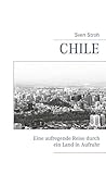 Chile: Eine aufregende Reise durch ein L