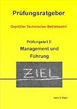 Geprüfter Technischer Betriebswirt Prüfungsvorbereitung Management und Führung