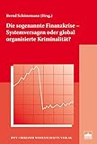 Die sogenannte Finanzkrise - Systemversagen oder global organisierte Kriminalität?