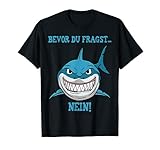 Bevor du Fragst NEIN lustiges HAI Shark Design Geschenk T-S