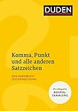 Komma, Punkt und alle anderen Satzzeichen: Das Handbuch Zeichensetzung (Duden Ratgeber)