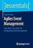 Agiles Event Management: Vom „Wow“ zum „How“ im erfolgreichen Event Management (essentials)
