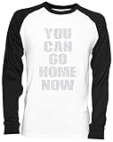 You Can Go Home Now Weißes Baseball T-Shirt Unisex White Baseball T