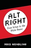 Alt-Right: From 4chan to the White House (English Edition)