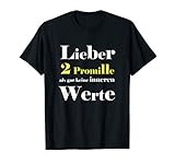 Bier Spruch - Lieber 2 Promille als gar keine inneren Werte T-S