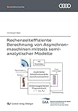 Rechenzeiteffiziente Berechnung von Asynchronmaschinen mittels semi-analytischer Modelle (Audi Dissertationsreihe)