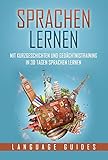 Sprachen lernen: Mit Kurzgeschichten und Gedächtnistraining in 30 Tagen Sprachen lernen (BONUS: zahlreiche Übungen inkl. Lösungen) (Englisch , Spanisch, ... (Sprachen lernen für Anfänger 5)
