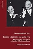 Europe, a Leap into the Unknown: A Journey Back in Time to Meet the Founders of the European Union (Mémoires de l'Europe en devenir, Band 5)