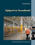 Erfolgreich im Versandhandel: Das Praktiker-Handbuch für das Online- und Offline-B