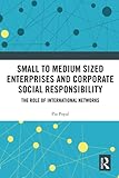 Small to Medium Sized Enterprises and Corporate Social Responsibility: The Role of International Network