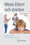 Wenn Eltern sich streiten: Familienkonflikte: Schlachtfeld oder Chance?