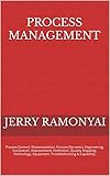 Process Management: Process Control, Documentation, Process Dynamics, Engineering, Facilitation, Improvement, Perfection, Quality Mapping, Technology, ... & Capability. (English Edition)