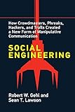 Social Engineering: How Crowdmasters, Phreaks, Hackers, and Trolls Created a New Form of Manipulativ e Communication (English Edition)