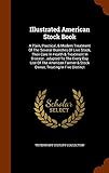 Illustrated American Stock Book: A Plain, Practical, & Modern Treatment of the Several Branches of Live Stock, Their Care in Health & Treatment in ... & Stock Owner, Treating in Five D