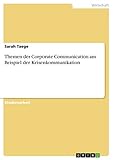 Themen der Corporate Communication am Beispiel der Krisenkommunik