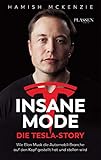 Insane Mode – Die Tesla-Story: Wie Elon Musk die Automobilbranche auf den Kopf gestellt hat und stellen w