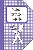 Meine leckersten Rezepte: Das übersichtliche Kochbuch zum Eintrag