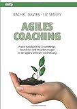 Agiles Coaching: Praxis-Handbuch für ScrumMaster, Teamleiter und Projektmanager in der agilen Software-Entwicklung