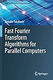 Fast Fourier Transform Algorithms for Parallel Computers (High-Performance Computing Series, Band 2)