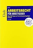 Arbeitsrecht für Arbeitgeber: Über 900 Tipps zur Vermeidung kostspieliger Irrtümer mit 80 Mustervorlagen für die betriebliche Prax