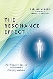 The Resonance Effect: How Frequency Specific Microcurrent Is Changing Medicine (English Edition)