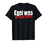 Herren Egal was ich wars nicht T-shirt Ironie Arbeit Job Fun Shirt T-S