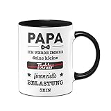 Tassenbrennerei Tasse mit Spruch Papa Ich werde immer deine kleinte (Tochter) finanzielle Belastung sein - Kaffeetasse lustig Geschenk (Schwarz)