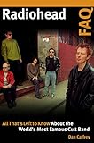 Radiohead FAQ: All That's Left to Know About the World's Most Famous Cult Band (English Edition)