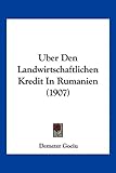 Uber Den Landwirtschaftlichen Kredit in Rumanien (1907)